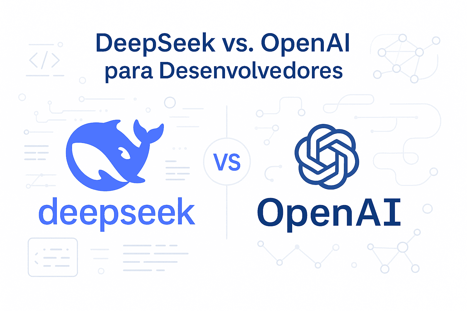 DeepSeek vs. OpenAI para Desenvolvedores