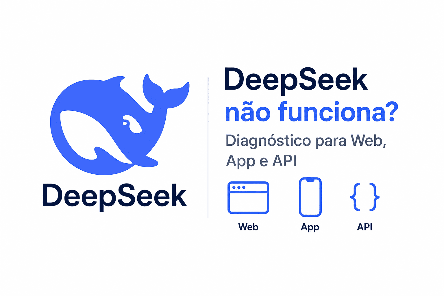 DeepSeek não funciona com diagnóstico para Web, App e API