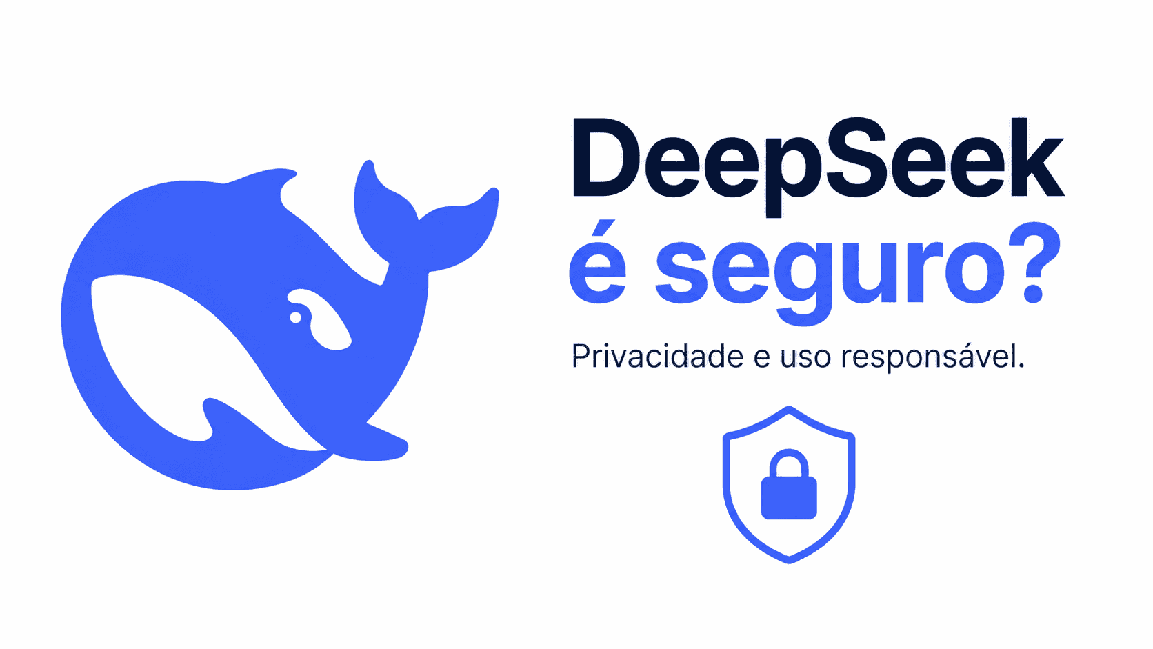 DeepSeek é seguro? Privacidade e uso responsável da inteligência artificial